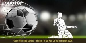 Cược Hỗn Hợp Combo