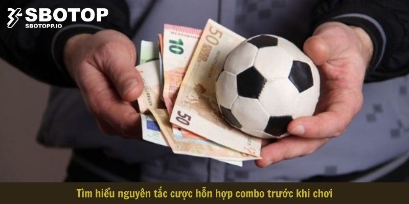 Tìm hiểu nguyên tắc cược hỗn hợp combo trước khi chơi