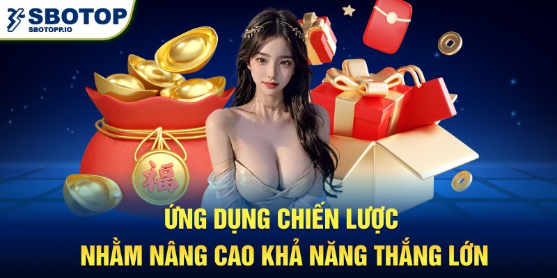 Ứng dụng chiến lược giúp người chơi quản lý vốn và tối ưu lợi nhuận.